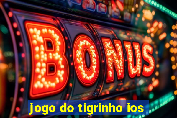 jogo do tigrinho ios